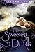 The Sweetest Dark (The Sweetest Dark, #1)