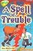 A Spell Of Trouble (Oxford Reading Tree: Stage 15: Tree Tops Stories)