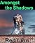 Amongst the Shadows