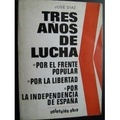 Tres años de lucha: Por el Frente popular, por la libertad, por la independencia de España