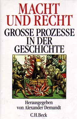 Macht und Recht. Große Prozesse in der Geschichte.