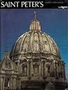 Saint Peter's: The Story of Saint Peter's Basilica in Rome