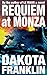 Requiem At Monza by Dakota Franklin