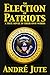 An Election of Patriots by Andre Jute