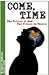 Come, Time