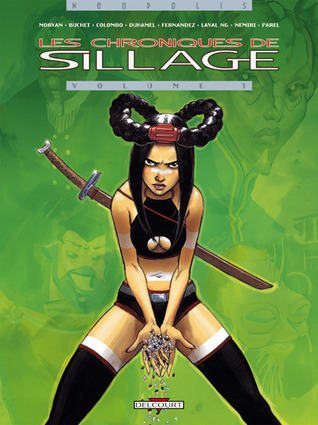 Les Chroniques de Sillage Volume 3 (Les chroniques de Sillage, #3)