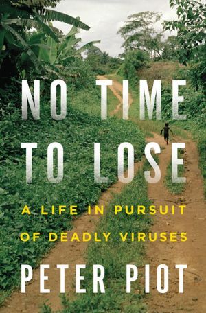No Time to Lose: A Life in Pursuit of Deadly Viruses (Hardcover)