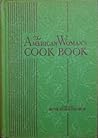 The American Woman`s Cook Book by Ruth Berolzheimer