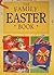 The Family Easter Book/Stories, Features, Crafts and Activities for All the Family