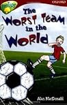The Worst Team In The World (Oxford Reading Tree: Stage 15: Tree Tops Stories)