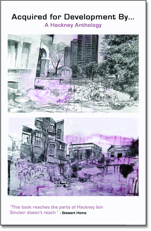 Acquired for Development By...: A Hackney Anthology