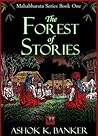The Forest of Stories by Ashok K. Banker The Forest of Stories by Ashok K. Banker
