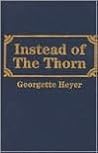 Instead of the Thorn by Georgette Heyer