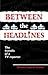 Between The Headlines