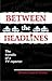 Between The Headlines