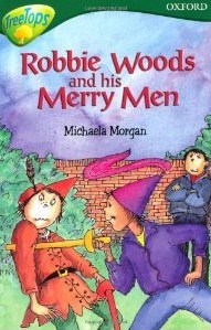 Robbie Woods And His Merry Men (Oxford Reading Tree: Stage 12: Tree Tops Stories)