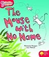 The Mouse With No Name (Oxford Reading Tree: Stage 4: Snapdragons)