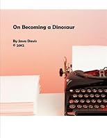 On Becoming a Dinosaur