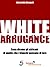 White Arrogance - Cosa dicono gli africani di quello che i bianchi pensano di loro