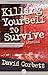 Killing Yourself to Survive