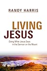 Living Jesus: Doing What Jesus Says in the Sermon on the Mount