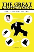 The Great Disapointment: Everything Dies Volume 1