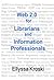 Web 2.0 for Librarians & Info Prof by American Library Association Web 2.0 for Librarians & Info Prof by American Library Association