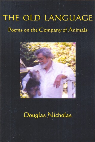 The Old Language: Poems on the Company of Animals