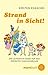 Strand in Sicht! Der ultimative Guide für den perfekten Familienurlaub [Broschiert]