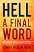 Hell, A Final Word: The Surprising Things I Found in the Bible