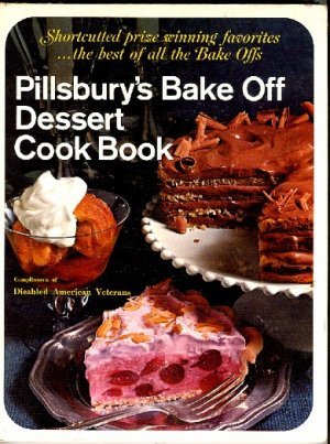 Pillsbury's Bake Off Dessert Cook Book: Shortcutted Prize Winning Favorites, the Best of All the Bake Offs. (Hardcover)
