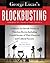 George Lucas's Blockbusting: A Decade-by-Decade Survey of Timeless Movies Including Untold Secrets of Their Financial and Cultural Success