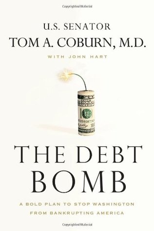 The Debt Bomb: A Bold Plan to Stop Washington from Bankrupting America (Hardcover)