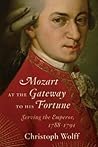 Mozart at the Gateway to His Fortune: Serving the Emperor, 1788-1791