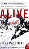 Alive: Sixteeen Men, Seventy-Two Days, and Insurmountable Odds–the Classic Adventure of Survival in the Andes