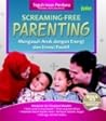 Screaming-Free Parenting: Mengasuh Anak Dengan Energi dan Emosi Positif