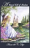 A Royal Elf of Abalon by Anna del C. Dye