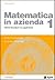 Matematica in azienda vol. 1 - Calcolo finanziario con applicazioni