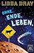 Ohne. Ende. Leben