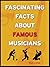 Fascinating Facts About Famous Musicians