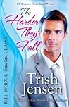The Harder They Fall by Trish Jensen