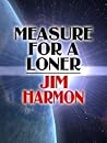 Measure for a Loner