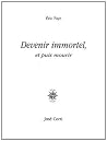 Devenir immortel, et puis mourir
