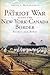 Patriot War Along the New York Canada Border