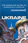 Ukraine - Culture Smart!: The Essential Guide to Customs & Culture Ukraine - Culture Smart!: The Essential Guide to Customs & Culture