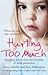 Hurting Too Much: Shocking Stories from the Frontline of Child Protection