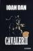 Cavalerii by Ioan Dan Cavalerii by Ioan Dan