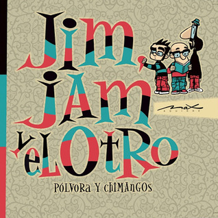 Jim, Jam y el otro: Pólvora y chimangos (Jim, Jam y el otro, #2)