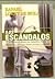 Los Escándalos: un ensayo donde los culpables de los desórdenes políticos tienen nombre y apellido