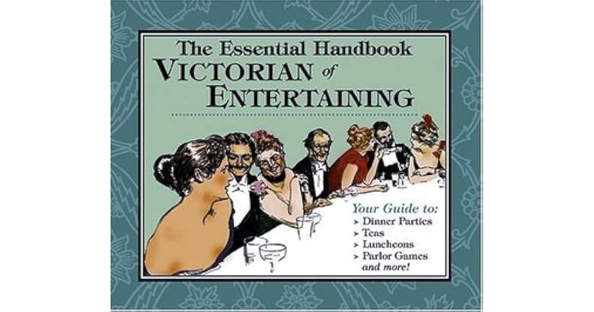 The Essential Handbook of Victorian Entertaining by Autumn Stephens